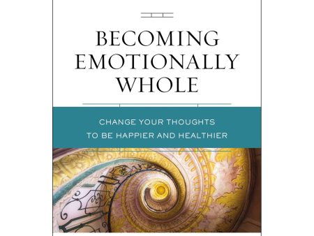 Becoming Emotionally Whole: Change Your Thoughts To Be Happier (Paperback) Discount