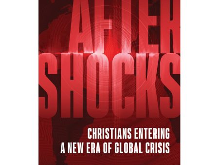 Aftershocks: Christians Entering A New Era Of Global Crisis (Paperback) Discount