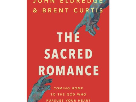 The Sacred Romance: Coming home to the God who Pursues Your Heart (Paperback) For Discount