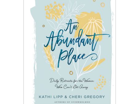 An Abundant Place: Daily Retreats for the Women Who can t Get Away (Hardcover) Online now