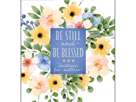 Be Still And Be Blessed: 365 Daily Devotions For Mothers (Hardcover) For Cheap