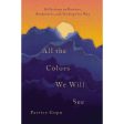 All The Colors We Will See: Reflections On Barriers Brokenness (Paperback) Hot on Sale