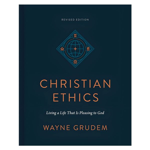 Christian Ethics: Living a Life That Is Pleasing to God Revised Edition (Hardcover) Fashion