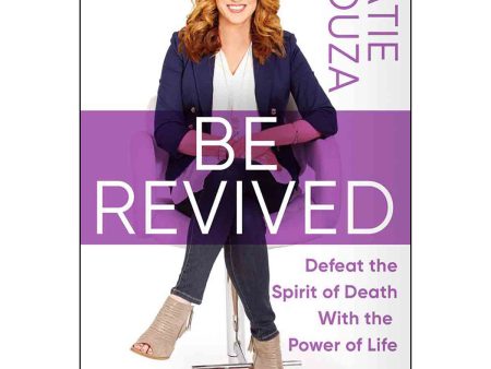 Be Revived: Defeat The Spirit Of Death With The Power Of Life (Paperback) Sale