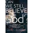 Can We Still Believe in God?: Answering Ten Contemporary Challenges To Christianity (Paperback) Hot on Sale