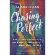 Chasing Perfect: Peace And Purpose In The Exhausting Pursuit Of Something Better (Paperback) For Discount