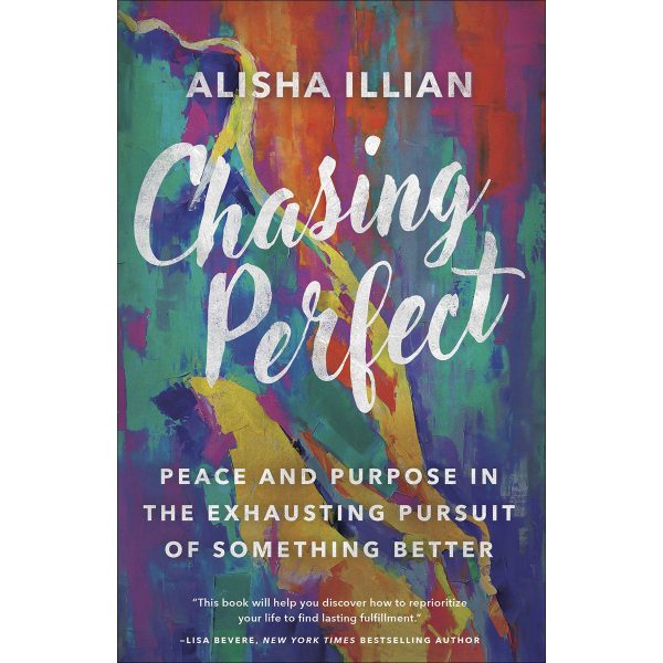 Chasing Perfect: Peace And Purpose In The Exhausting Pursuit Of Something Better (Paperback) For Discount