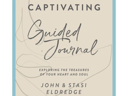 Captivating Guided Journal: Exploring The Treasures Of Your Heart And Soul Revised Ed (Paperback) Sale