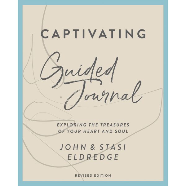 Captivating Guided Journal: Exploring The Treasures Of Your Heart And Soul Revised Ed (Paperback) Sale