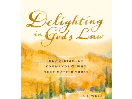 Delighting in God s Law: Old Testament Commands & Why They Matter Today 6-Week Bible Study PB Fashion