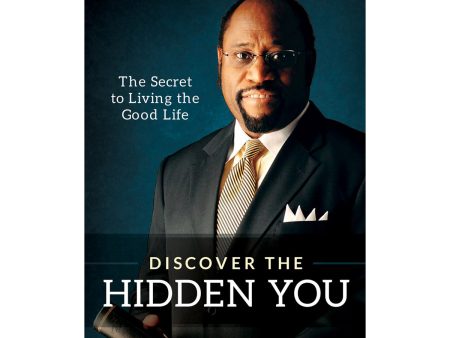 Discover The Hidden You: The Secret To Living The Good Life (Hardcover) For Discount