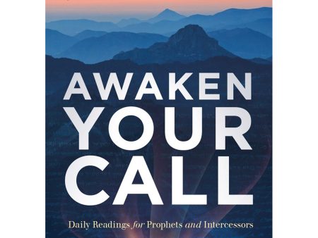 Awaken Your Call: Daily Readings For Prophets And Intercessors (Paperback) For Cheap