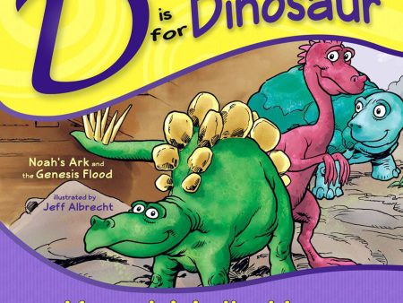 D Is For Dinosaur: Noah s Ark And The Genesis Flood (Hardcover) Online Hot Sale