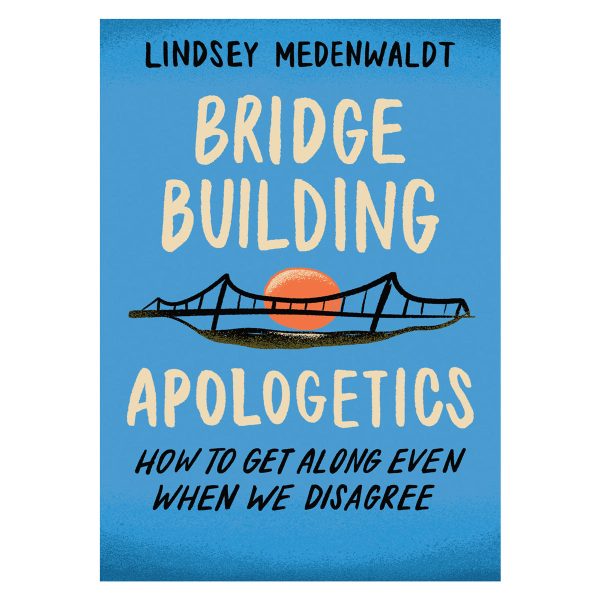 Bridge-Building Apologetics: How to Get Along Even When We Disagree PB Online Sale