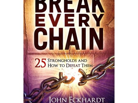 Break Every Chain: 25 Strongholds And How To Defeat Them (Paperback) on Sale