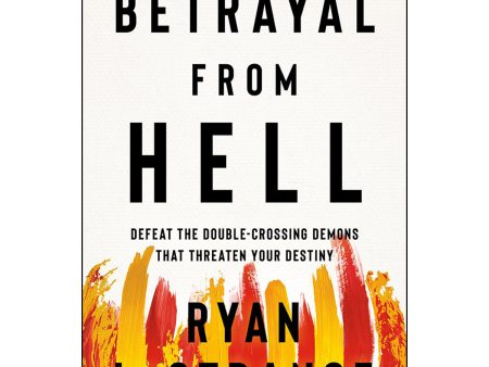 Betrayal From Hell: Defeat The Double-Crossing Demons That Threaten Your Destiny (Paperback) Sale