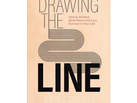 Drawing the Line: How to Achieve More Peace and Less Burnout in Your Life PB Fashion