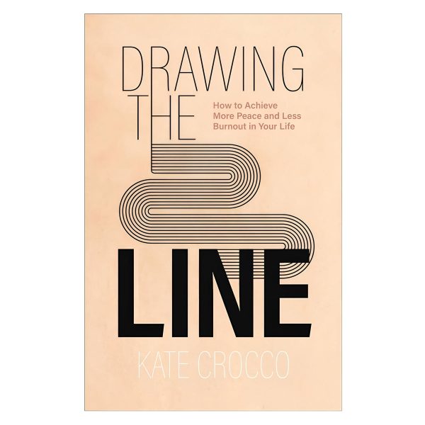 Drawing the Line: How to Achieve More Peace and Less Burnout in Your Life PB Fashion