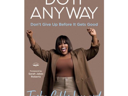 Do It Anyway: Don t Give Up Before It Gets Good (Hardcover) on Sale