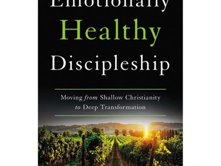 Emotionally Healthy Discipleship: Moving   Shallow Christianity To Deep Transformation (Paperback) For Sale