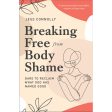 Breaking Free From Body Shame: Dare To Reclaim What God Has Named Good (Paperback) Hot on Sale