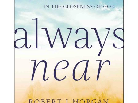 Always Near: 10 Ways To Delight In The Closeness Of God (Hardcover) For Discount