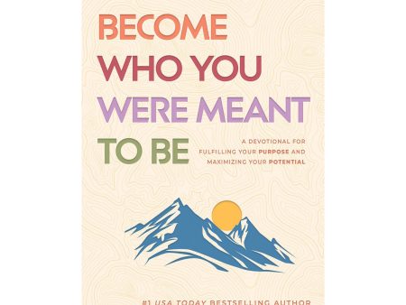 Become Who You Were Meant to Be: A Devotional for Fulfilling Your Purpose (Paperback) Cheap