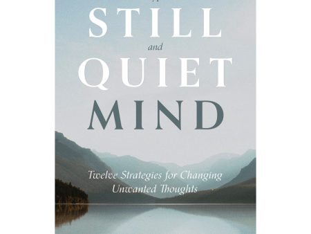 A Still & Quiet Mind: Twelve Strategies for Changing Unwanted Thoughts PB For Sale