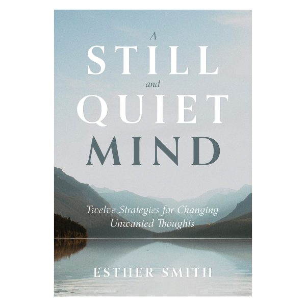 A Still & Quiet Mind: Twelve Strategies for Changing Unwanted Thoughts PB For Sale