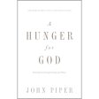 A Hunger For God: Desiring God Through Fasting And Prayer (Paperback) on Sale