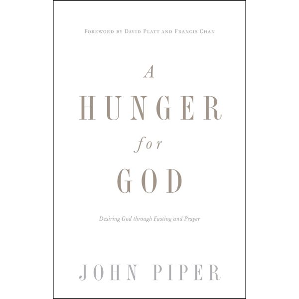 A Hunger For God: Desiring God Through Fasting And Prayer (Paperback) on Sale