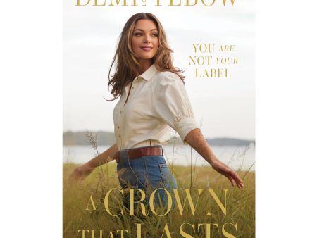 A Crown That Lasts: You are not Your Label (Paperback) Hot on Sale