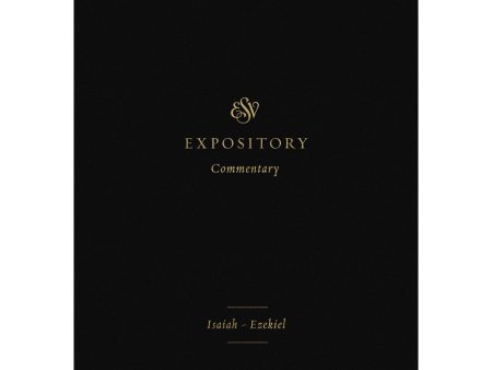 ESV Expository Commentary Volume 6: Isaiah - Ezekiel (Hardcover) Discount