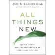 All Things New: Heaven Earth And The Restoration Of Everything   Love (Paperback) Cheap