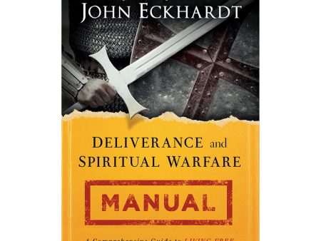 Deliverance And Spiritual Warfare Manual: A Comprehensive Guide to Living Free (Paperback) Online Sale