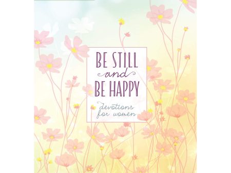 Be Still And Be Happy: 365 Daily Devotions For Women (Hardcover) Online Sale