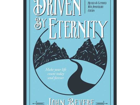 Driven By Eternity: Make Your Life Count Today And Forever (Paperback) on Sale