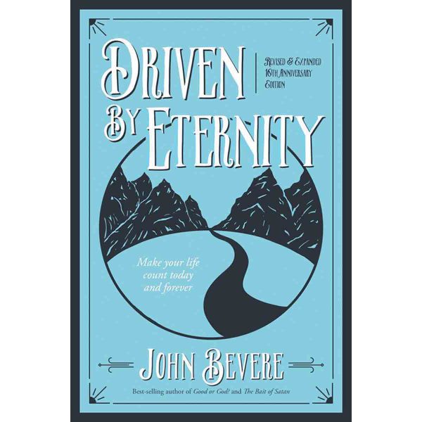 Driven By Eternity: Make Your Life Count Today And Forever (Paperback) on Sale