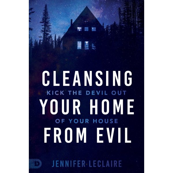 Cleansing Your Home From Evil: Kick The Devil Out Of Your House (Paperback) Discount