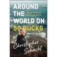 Around The World On 50 Bucks (Paperback) Cheap