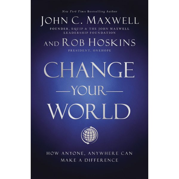 Change Your World: How Anyone, Anywhere Can Make A Difference (Paperback) Fashion