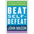 Beat Self-Defeat: Creating A Mindset For Ultimate Success (Paperback) For Discount