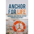 Anchor For Life: Emotional And Spiritual Support Through Your Journey (Paperback) Fashion