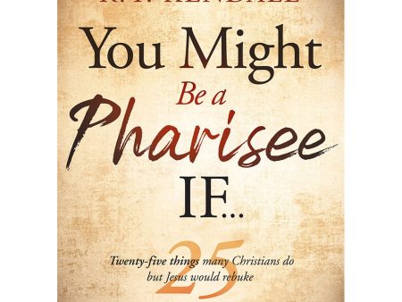 You Might Be A Pharisee If...: Twenty-Five Things Christians Do But Jesus Would Rebuke (Paperback) For Discount