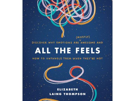 All the Feels: Discover Why Emotions Are (Mostly) Awesome (Paperback) Supply