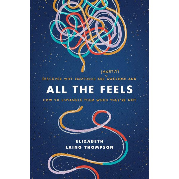 All the Feels: Discover Why Emotions Are (Mostly) Awesome (Paperback) Supply