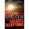 A Divine Revelation Of Satans Deceptions (Paperback) Online