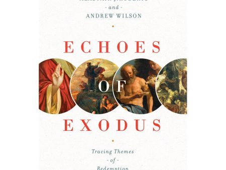 Echoes Of Exodus: Tracing Themes Of Redemption Through Scripture (Paperback) For Discount