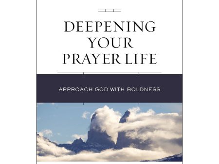 Deepening Your Prayer Life: Approach God With Boldness (Paperback) Online now