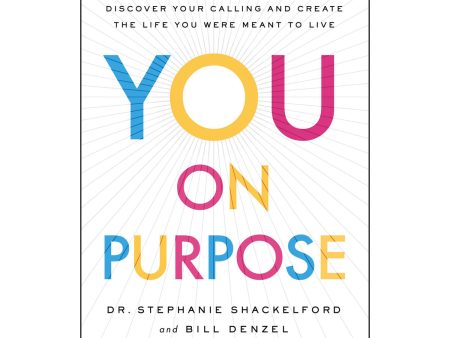 You On Purpose: Discover Your Calling And Create The Life You Were Meant To Live (Hardcover) Discount